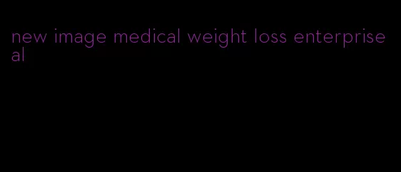 new image medical weight loss enterprise al