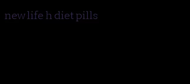 new life h diet pills