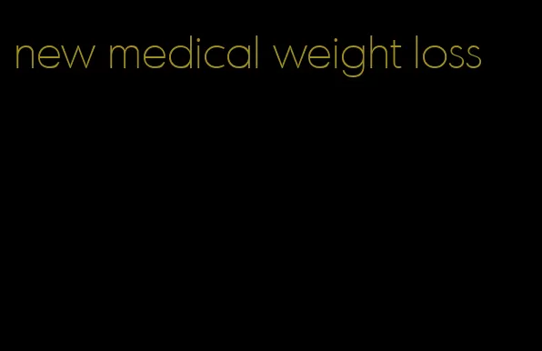 new medical weight loss