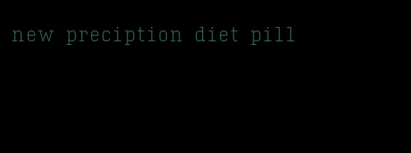 new preciption diet pill