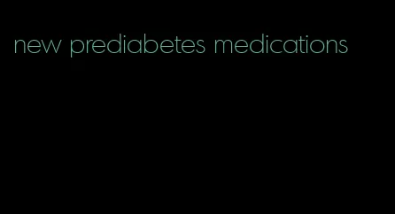 new prediabetes medications