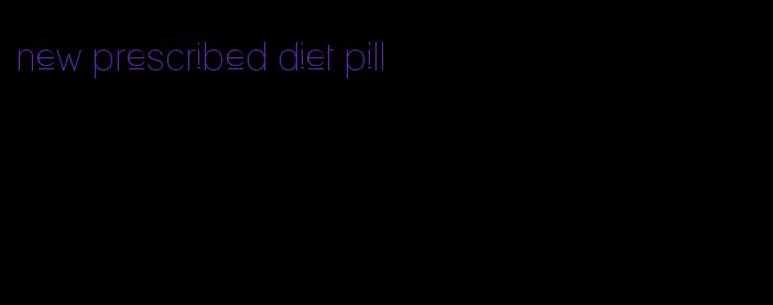 new prescribed diet pill