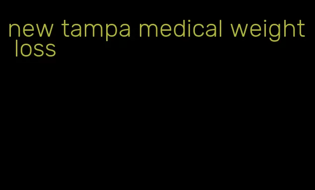 new tampa medical weight loss