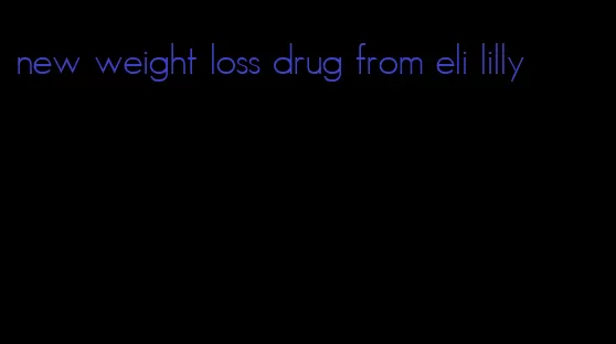 new weight loss drug from eli lilly