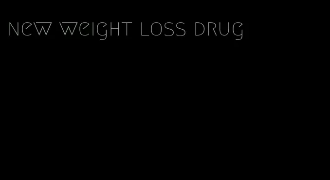 new weight loss drug