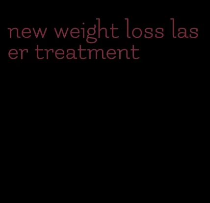 new weight loss laser treatment