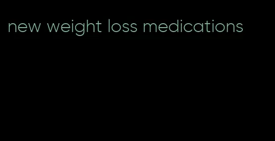 new weight loss medications