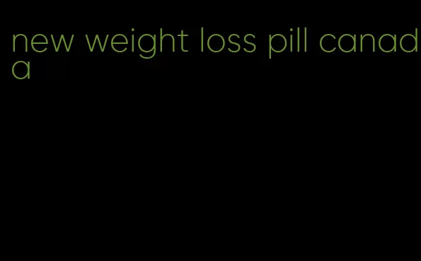 new weight loss pill canada