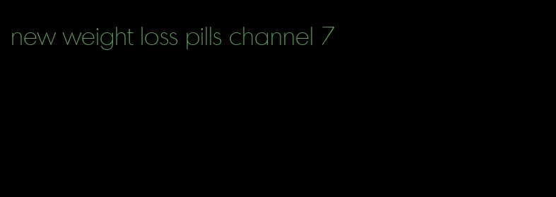 new weight loss pills channel 7