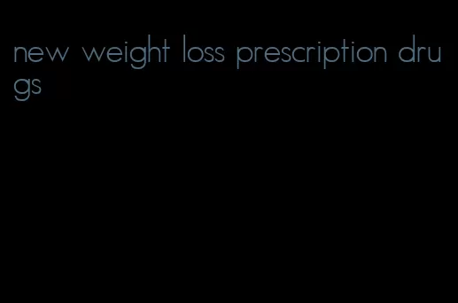 new weight loss prescription drugs