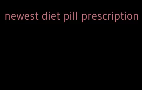 newest diet pill prescription