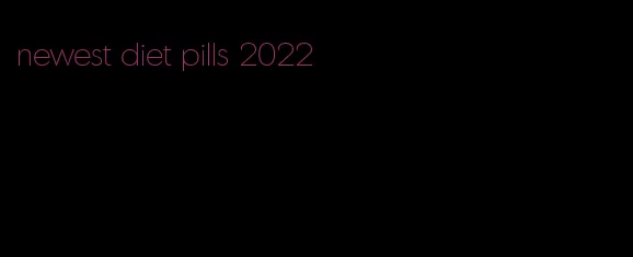 newest diet pills 2022