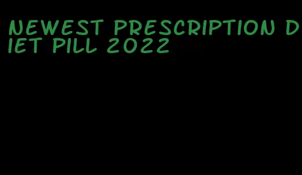 newest prescription diet pill 2022