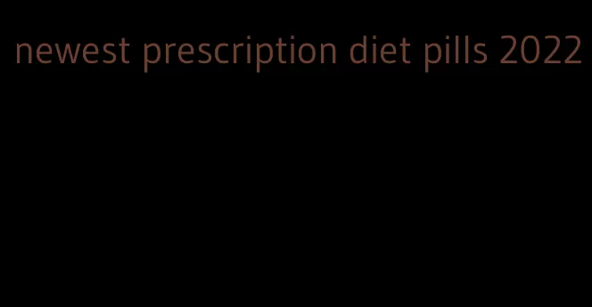 newest prescription diet pills 2022