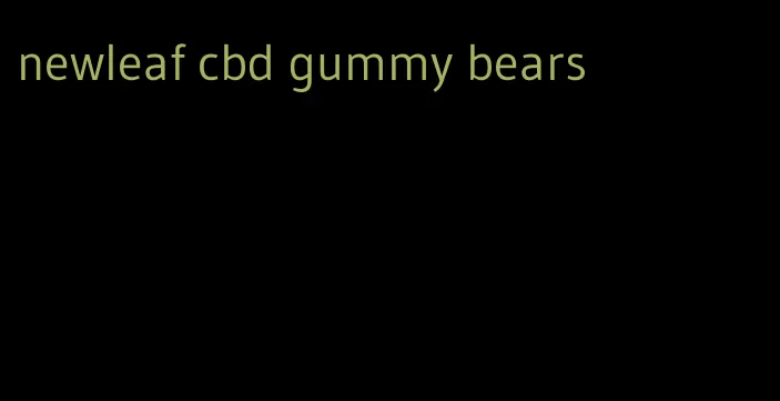 newleaf cbd gummy bears