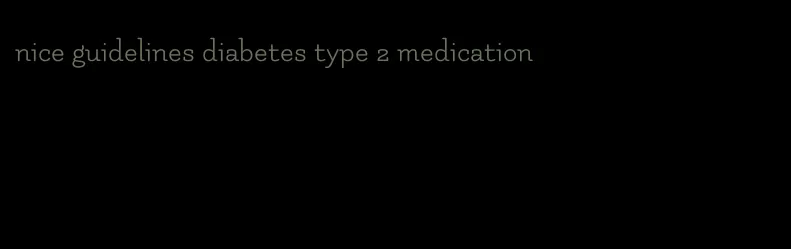 nice guidelines diabetes type 2 medication