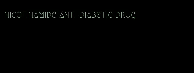 nicotinamide anti-diabetic drug