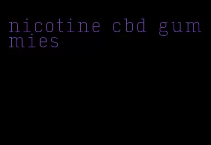 nicotine cbd gummies