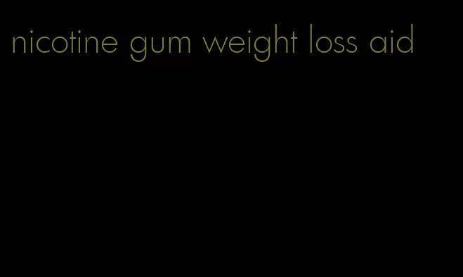 nicotine gum weight loss aid