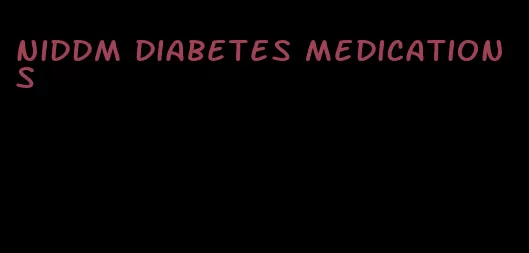 niddm diabetes medications