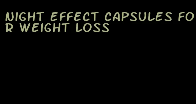 night effect capsules for weight loss