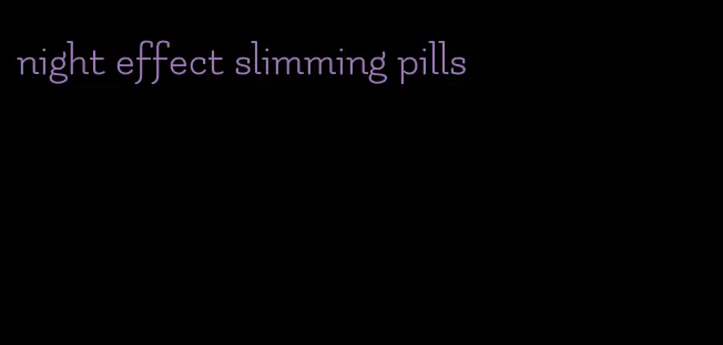 night effect slimming pills