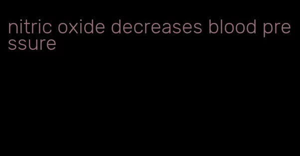 nitric oxide decreases blood pressure