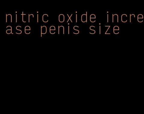 nitric oxide increase penis size