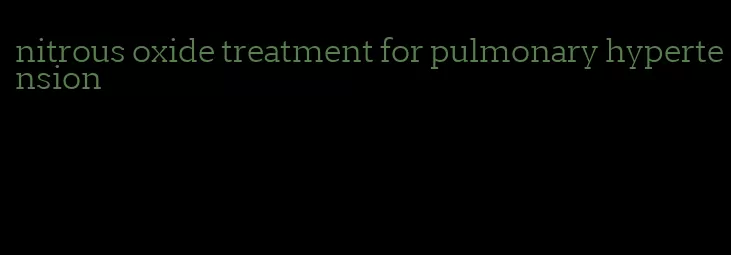 nitrous oxide treatment for pulmonary hypertension