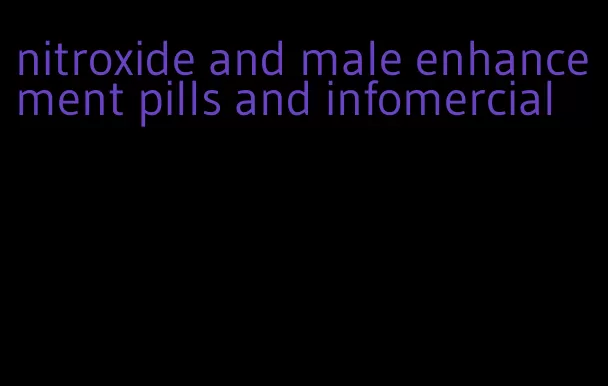 nitroxide and male enhancement pills and infomercial