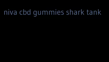 niva cbd gummies shark tank