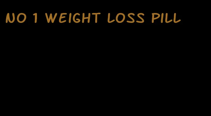 no 1 weight loss pill