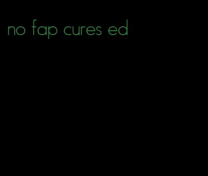 no fap cures ed