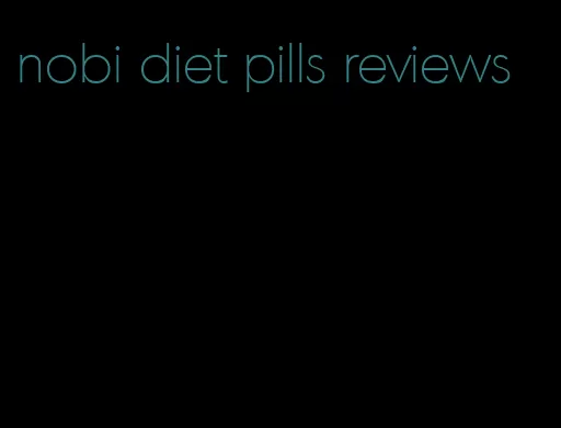 nobi diet pills reviews