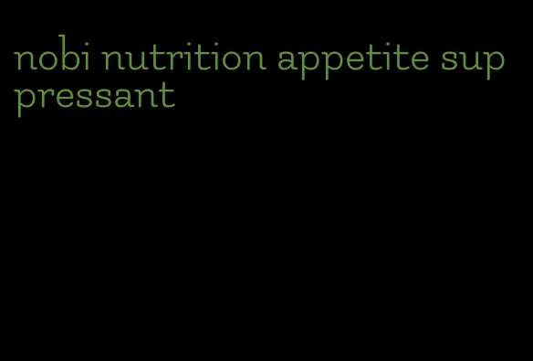 nobi nutrition appetite suppressant