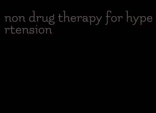 non drug therapy for hypertension