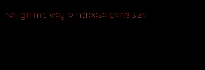 non gimmic way to increase penis size