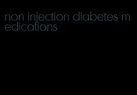 non injection diabetes medications