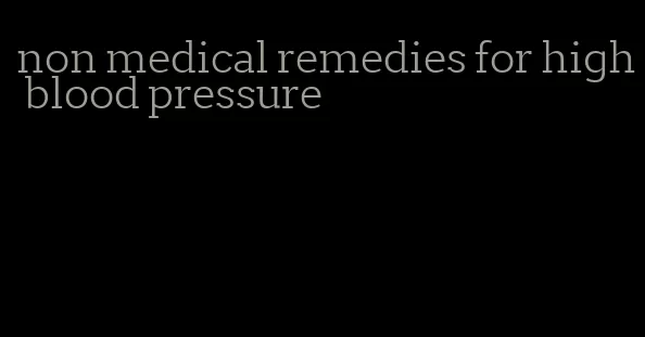 non medical remedies for high blood pressure