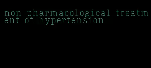 non pharmacological treatment of hypertension