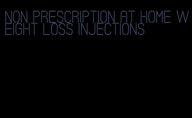 non prescription at home weight loss injections