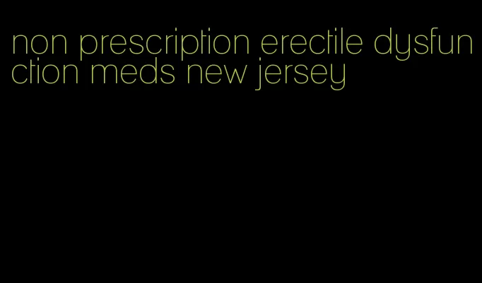 non prescription erectile dysfunction meds new jersey