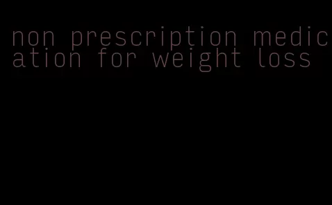 non prescription medication for weight loss