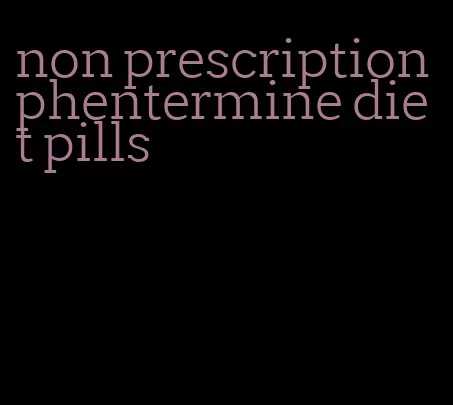 non prescription phentermine diet pills