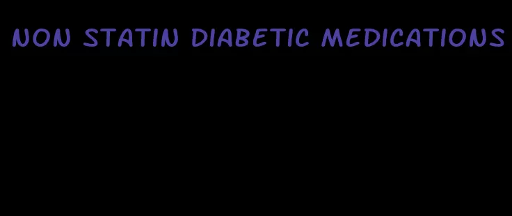 non statin diabetic medications