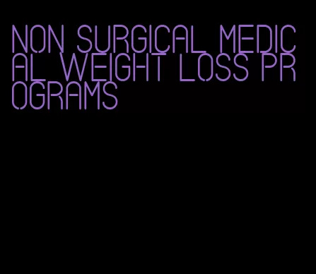 non surgical medical weight loss programs