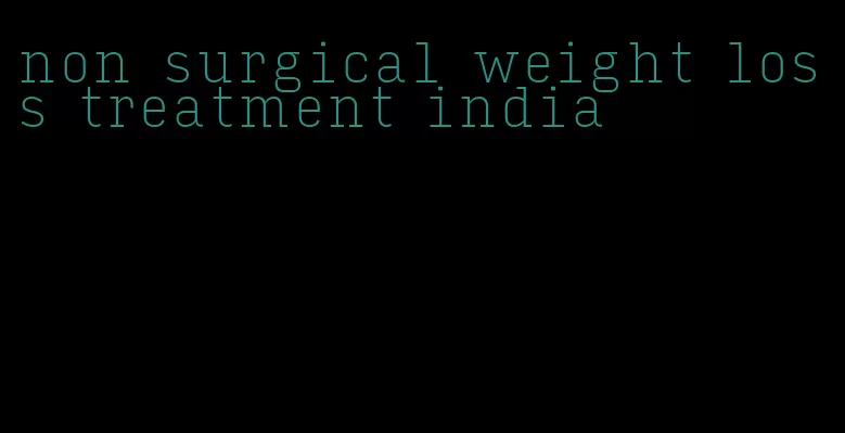 non surgical weight loss treatment india