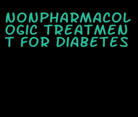 nonpharmacologic treatment for diabetes