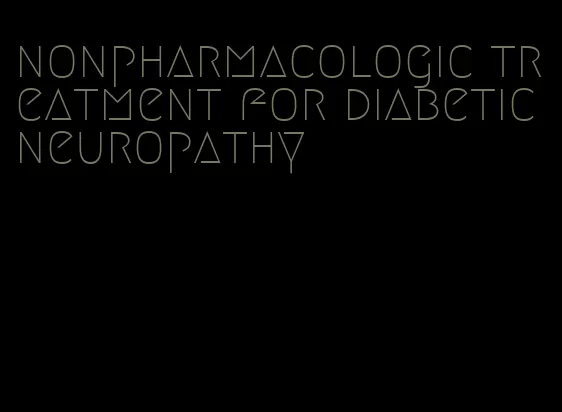 nonpharmacologic treatment for diabetic neuropathy