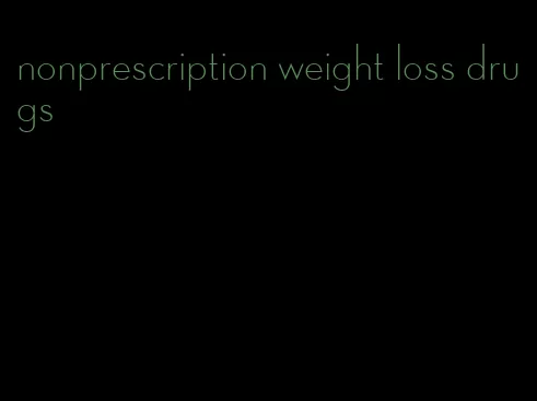 nonprescription weight loss drugs